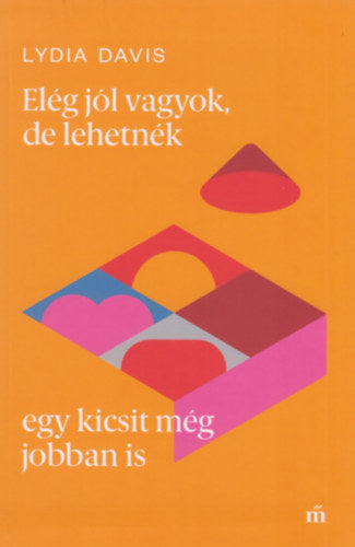 Elég jól vagyok, de lehetnék egy kicsit még jobban is