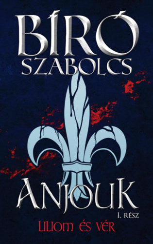 Anjouk I. - Liliom és vér