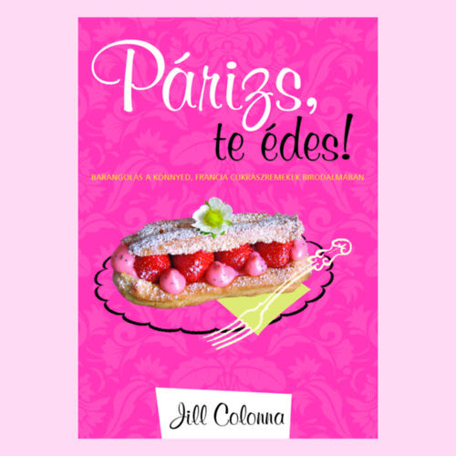 Párizs, te édes! - Colonna, Jill