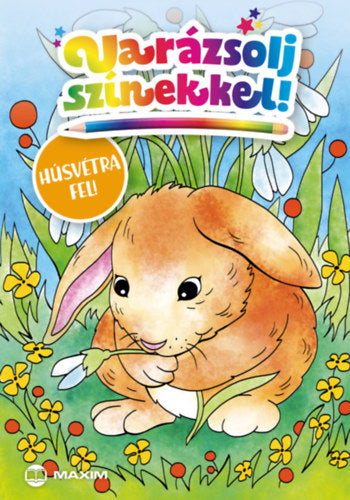 Varázsolj színekkel! - Húsvétra fel! - 