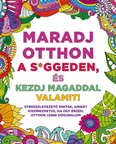 Maradj otthon a s*ggeden, és kezdj magaddal valamit! - 