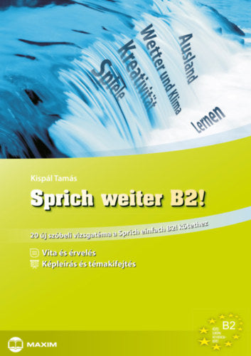 Sprich weiter B2! - 20 új szóbeli vizsgatéma a Sprich einfach B2! kötethez - Kispál Tamás