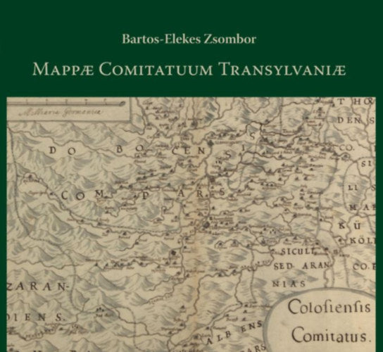 Mappae Comitatuum Transylvaniae - Bartos-elekes Zsombor