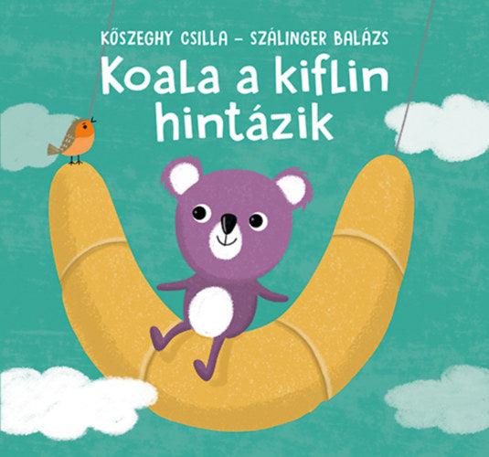 Koala a kiflin hintázik - Szálinger Balázs