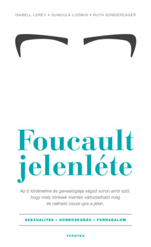 Foucault jelenléte - Isabell Lorey, Gundula Ludwig, Ruth Sonderegger