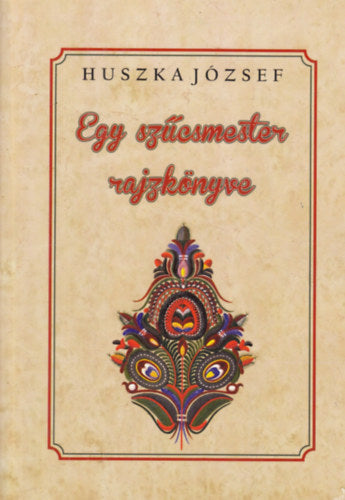 Egy szűcsmester rajzkönyve - Huszka József