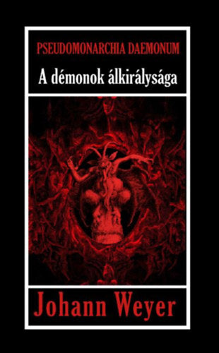 Pseudomonarchia Daemonum - Johann Weyer,