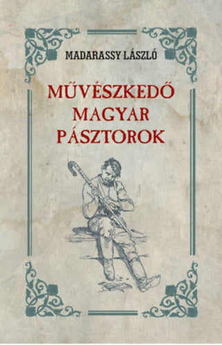 Művészkedő magyar pásztorok - Madarassy László