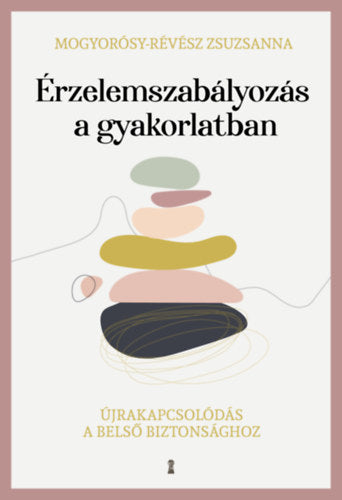 Érzelemszabályozás a gyakorlatban - Mogyorósy-Révész Zsuzsanna