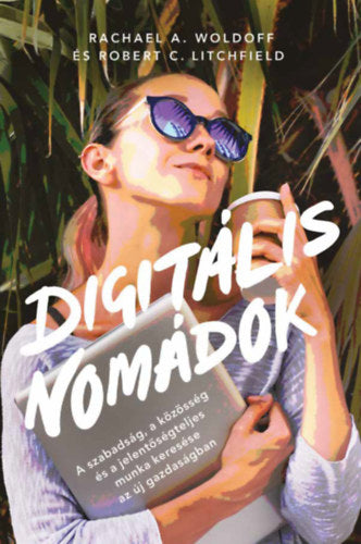 Digitális nomádok - Rachael A. Woldoff, Robert C. Litchfield