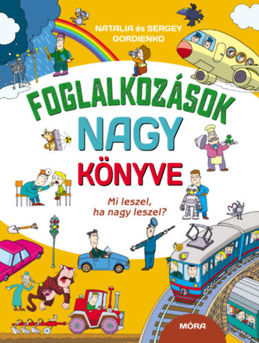 Foglalkozások nagy könyve - Natalia Gordienko, Sergey Gordienko