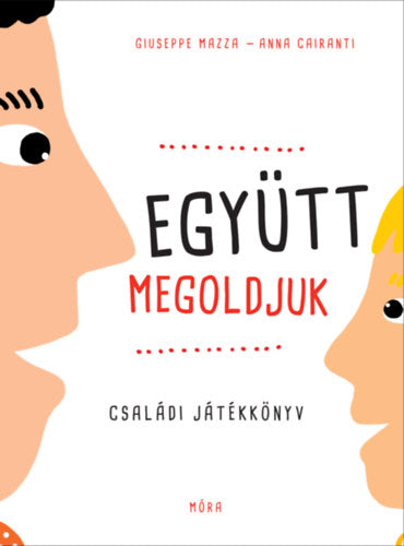 Együtt megoldjuk - Családi játékkönyv - Giuseppe Mazza, Cairanti, Anna