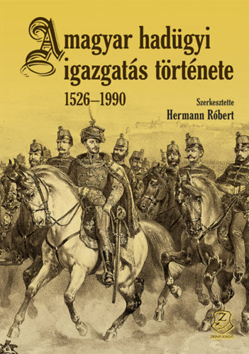A magyar hadügyi igazgatás története 1526-1990 - 
