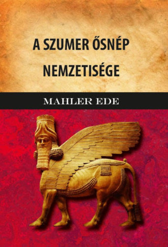 A szumer ősnép nemzetisége - Mahler Ede