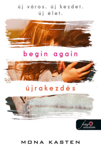 Begin Again - Újrakezdés - Kasten, Mona