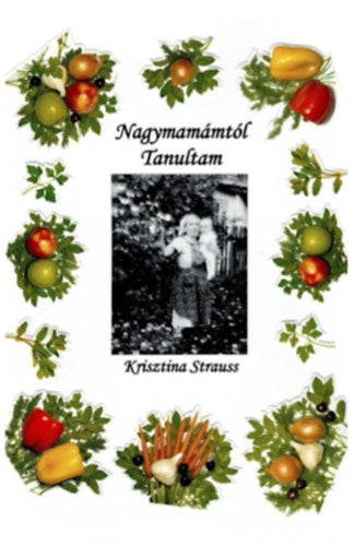 Nagymamámtól tanultam - Strauss, Krisztina