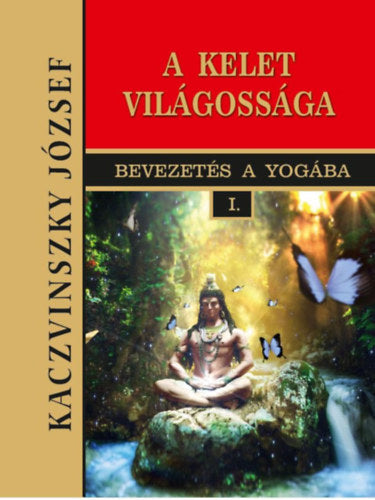 Kelet világossága - Bevezetés a yogába I.