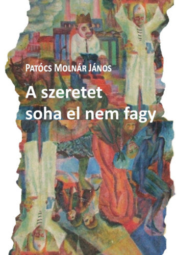 A szeretet soha el nem fagy - Patócs Molnár János