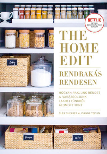 The Home Edit - Rendrakás rendesen - Clea Shearer, Joanna Teplin
