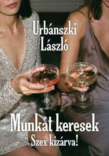 Munkát keresek, Szex kizárva! - Urbánszki László