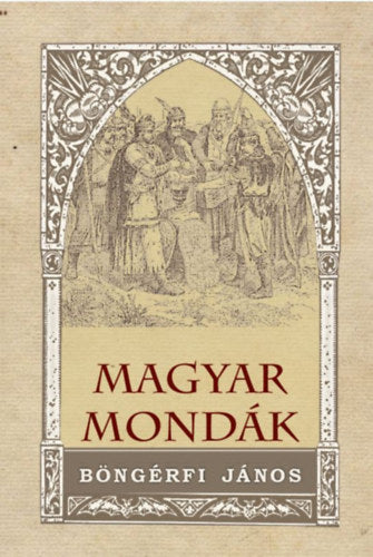 Magyar mondák - Böngérfi János