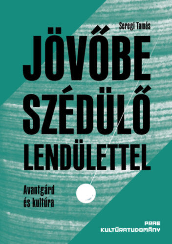 Jövőbe szédülő lendülettel - Seregi Tamás