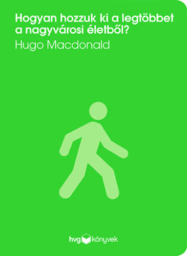 Hogyan hozzuk ki a legtöbbet a nagyvárosi életből? - Hugo Macdonald
