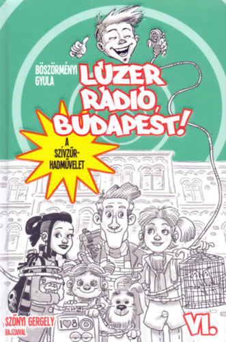 Lúzer Rádió, Budapest 6. - A szívzűr-hadművelet - Böszörményi Gyula