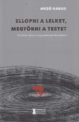 Ellopni a lelket, megtörni a testet