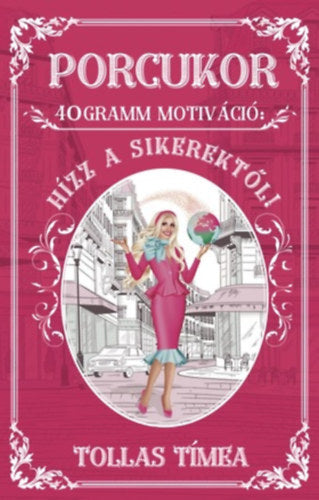 Porcukor - 40 gramm motiváció: Hízz a sikerektől!