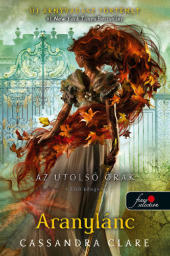 Aranylánc - Az utolsó órák 1. - puha kötés - Cassandra Clare