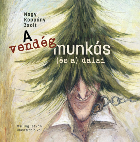 A vendégmunkás (és a) dalai - Nagy, Koppányzsolt
