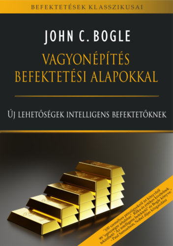 Vagyonépítés befektetési alapokkal - Bogle, Johnc.