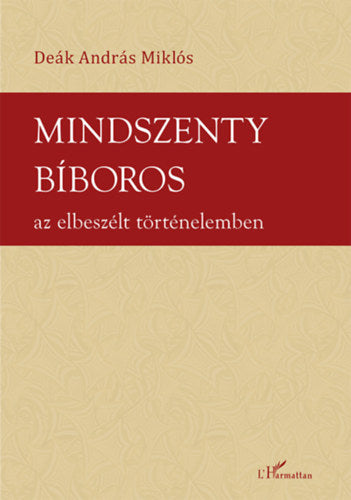Mindszenty bíboros az elbeszélt történelemben - Dr. Deák András Miklós