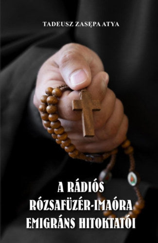 A rádiós Rózsafűzér-Imaóra emigráns hitoktatói - Tadeusz Zasepa atya