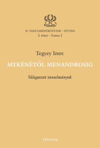 Mykénétől Menandrosig - Tegyey Imre