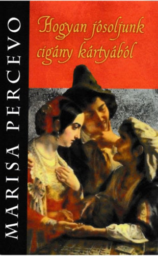 Hogyan jósoljunk cigány kártyából - Marisa Percevo