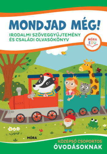 Mondjad még! - irodalmi szöveggyűjtemény és családi olvasókönyv - Szinger Veronika, Galuska László Pál, Bereczkinézáluszki Anna