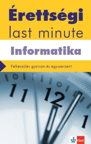Érettségi Last minute - Informatika - Schmieder László Tamás