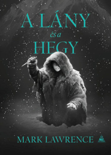 A lány és a hegy - Mark Lawrence