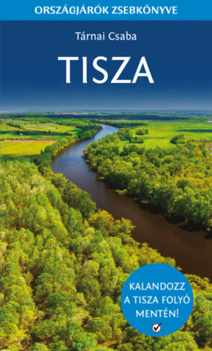 Tisza - Országjárók zsebkönyve - Tárnai Csaba