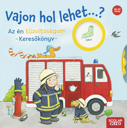 Vajon hol lehet...? Az én tűzoltóságom - Keresőkönyv - Kathrin Lena Orso