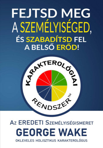 Fejtsd meg a személyiséged, és szabadítsd fel a belső erőd! - George Wake