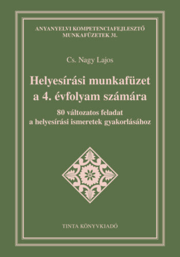 Helyesírási munkafüzet a 4. évfolyam számára - CS. Nagy Lajos