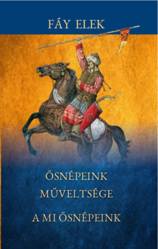 Ősnépeink műveltsége - Fáy Elek