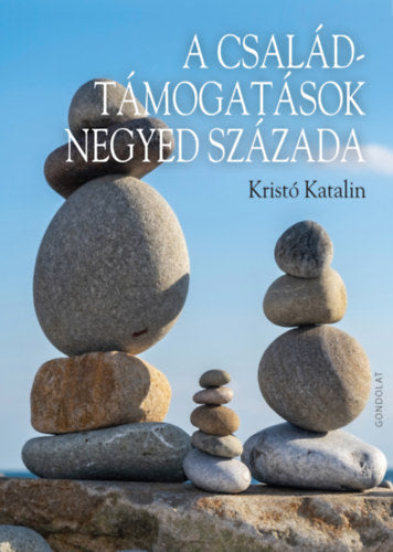 A családtámogatások negyed százada - Kristó Katalin