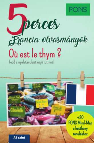 PONS 5 perces francia olvasmányok - Oú est le thym? - Romain Allais, Creff, Xavier