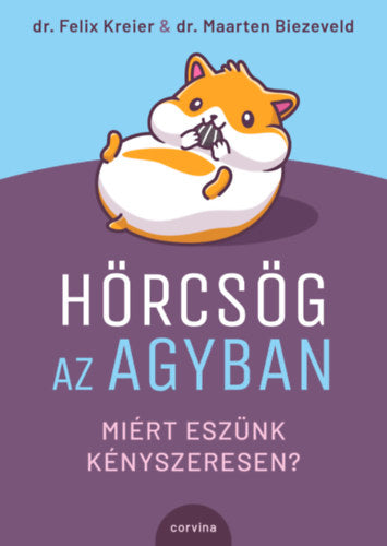 Hörcsög az agyban - Felix Kreier, Maarten Biezeveld