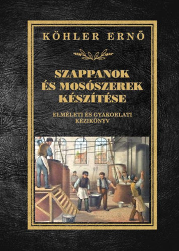 Szappanok és mosószerek készítése - Köhler Ernő