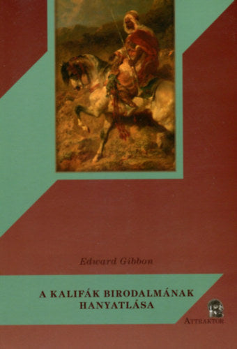 A kalifák birodalmának hanyatlása - Gibbon, Edward